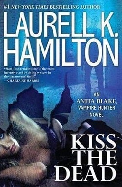 Kiss the Dead (Anita Blake, Vampire Hunter 21) by Laurell K. Hamilton