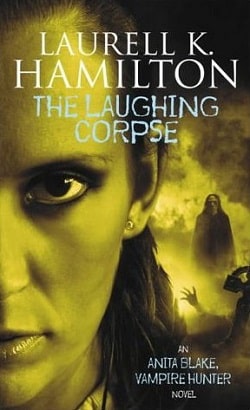 The Laughing Corpse (Anita Blake, Vampire Hunter 2) by Laurell K. Hamilton