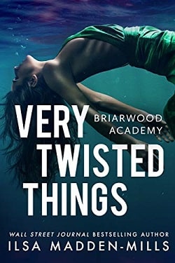 Very Twisted Things (Briarwood Academy 3) by Ilsa Madden-Mills.jpg