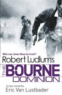 The Bourne Dominion (Jason Bourne 9) by Robert Ludlum, Eric Van Lustbader