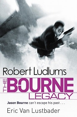 The Bourne Legacy (Jason Bourne 4) by Robert Ludlum