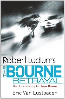 The Bourne Betrayal (Jason Bourne 5) by Robert Ludlum, Eric Van Lustbader
