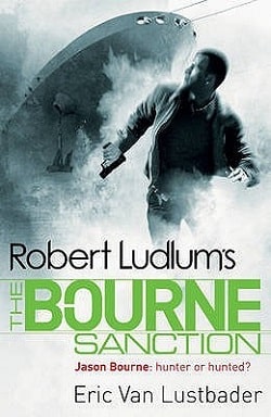 The Bourne Sanction (Jason Bourne 6) by Robert Ludlum, Eric Van Lustbader