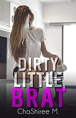 Dirty Little Brat (Dirty Series Book 1) by ChaShiree M