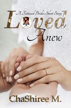 Loved Anew - A Tattooed Brides Short Story by ChaShiree M