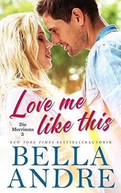 Love Me Like This (The Morrisons 3) by Bella Andre