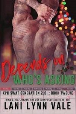 Depends On Who's Asking (SWAT Generation 2.0 12) by Lani Lynn Vale