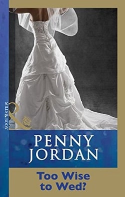 Too Wise To Wed? (The Bride's Bouquet 3) by Penny Jordan