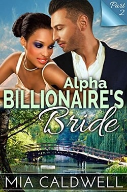 Alpha Billionaire's Bride - Part 2 by Mia Caldwell