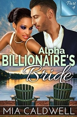Alpha Billionaire's Bride - Part 4 by Mia Caldwell