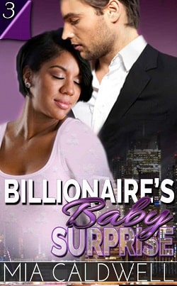 Billionaire's Baby Surprise - Part 3 by Mia Caldwell
