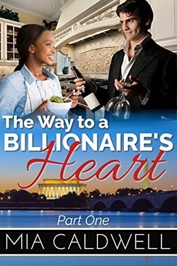 The Way to a Billionaire's Heart - Part 1 by Mia Caldwell