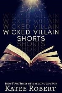 Wicked Villains Shorts (Wicked Villains 7) by Katee Robert