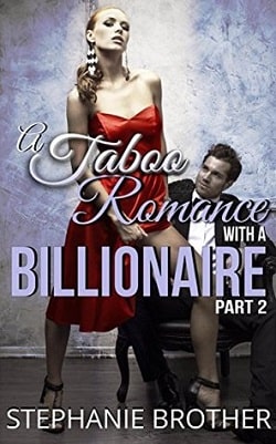 A Taboo Romance With A Billionaire - Part 2 by Stephanie Brother