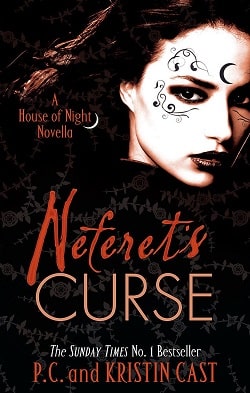 Neferet's Curse (House of Night Novellas 3) by P. C. Cast