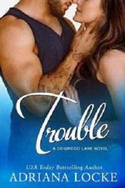 Trouble (Dogwood Lane 3) by Adriana Locke