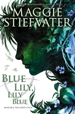 Blue Lily, Lily Blue (The Raven Cycle 3) by Maggie Stiefvater