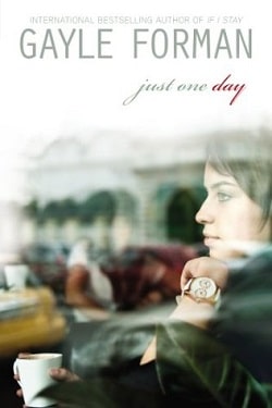 Just One Day (Just One Day 1) by Gayle Forman