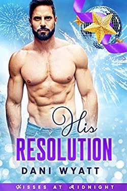 His Resolution – Kisses at Midnight by Dani Wyatt