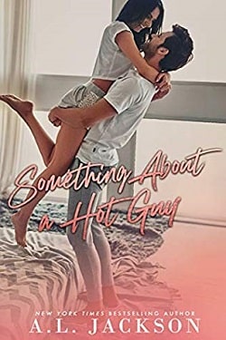 Something About a Hot Guy by A.L. Jackson