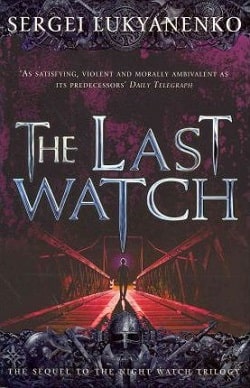 The Last Watch (Watch 4) by Sergei Lukyanenko