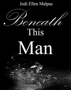 Beneath This Man (This Man 2) by Jodi Ellen Malpas