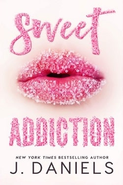 Sweet Addiction (Sweet Addiction 1) by J. Daniels