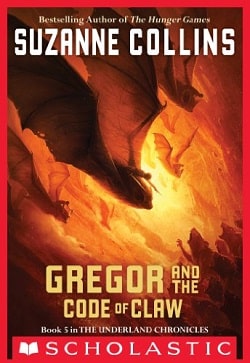 Gregor and the Code of Claw (Underland Chronicles 5) by Suzanne Collins