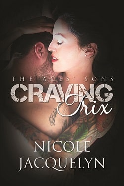 Craving Trix (The Aces' Sons 1) by Nicole Jacquelyn