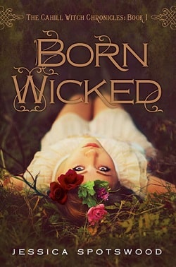 Born Wicked (The Cahill Witch Chronicles 1) by Jessica Spotswood