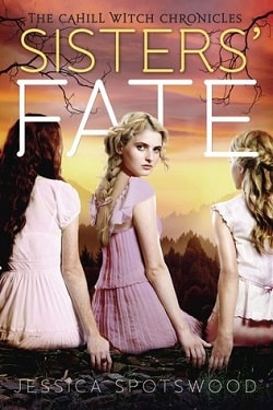 Sisters' Fate (The Cahill Witch Chronicles 3) by Jessica Spotswood