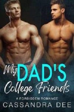 My Dad's College Friends - Forbidden Fun by Cassandra Dee