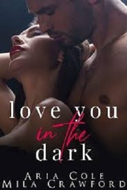 Love You In The Dark by Aria Cole, Mila Crawford