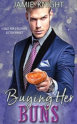 Buying Her Buns - Single Mom Billionaire Auction by Jamie Knight