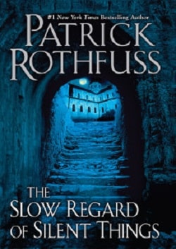 The Slow Regard of Silent Things (The Kingkiller Chronicle 2.50) by Patrick Rothfuss