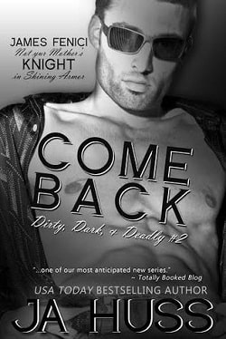 Come Back (Dirty, Dark, and Deadly 2) by J.A. Huss