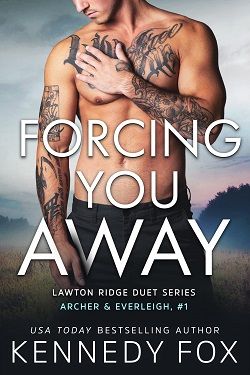 Forcing You Away (Archer & Everleigh 1) by Kennedy Fox