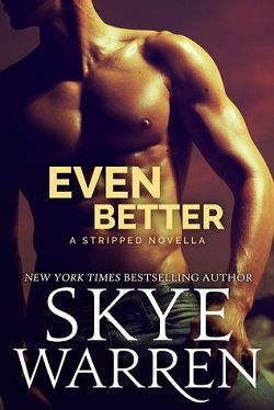 Even Better (Stripped 2.50) by Skye Warren