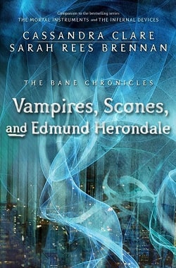 Vampires, Scones, and Edmund Herondale (The Bane Chronicles 3) by Cassandra Clare