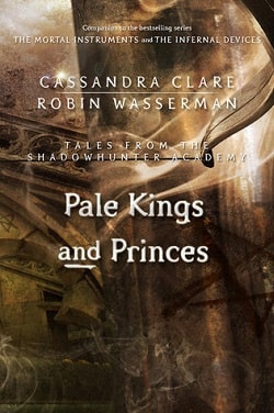 Pale Kings and Princes (Tales from Shadowhunter Academy 6) by Cassandra Clare
