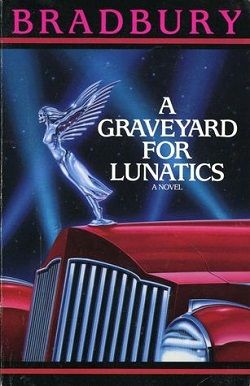 A Graveyard for Lunatics (Crumley Mysteries 2) by Ray Bradbury