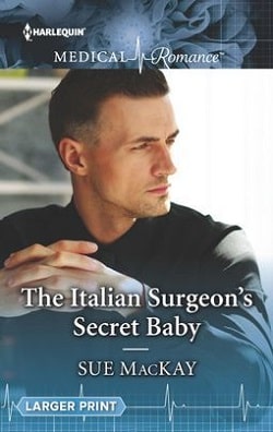 The Italian Surgeon's Secret Baby by Sue MacKay