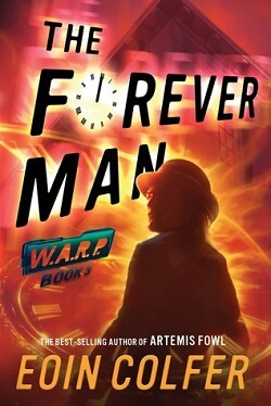 The Forever Man (W.A.R.P. 3) by Eoin Colfer