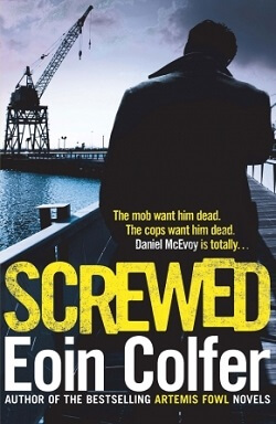 Screwed: A Novel (Daniel McEvoy 2) by Eoin Colfer