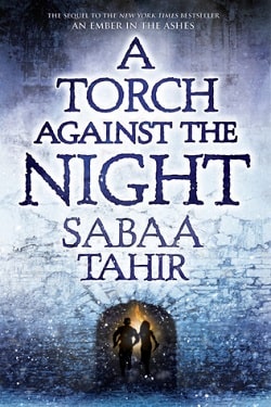 A Torch Against the Night (An Ember in the Ashes 2) by Sabaa Tahir