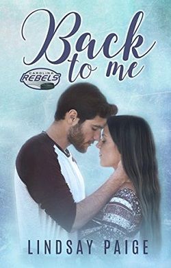 Back to Me (Carolina Rebels 1) by Lindsay Paige