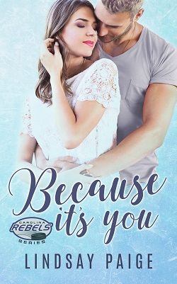 Because It's You (Carolina Rebels 2) by Lindsay Paige