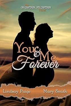You and Me Forever (Oh Captain, My Captain 6) by Lindsay Paige