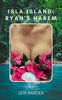 Isla Island: Ryan's Harem (Erotic Archipelago 1) by Lexi Harder
