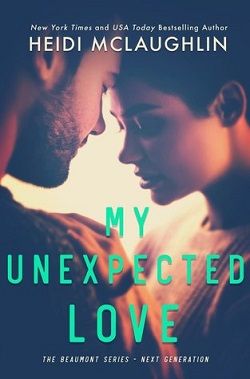 My Unexpected Love (Beaumont: Next Generation 2) by Heidi McLaughlin